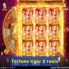 fortune tiger 2 reais